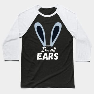 I'm All Ears Cute Happy Easter Bunny Baseball T-Shirt